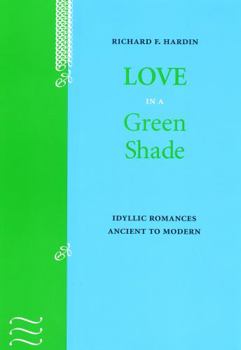 Hardcover Love in a Green Shade: Idyllic Romances Ancient to Modern Book