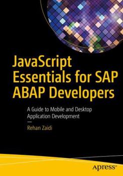 Paperback JavaScript Essentials for SAP ABAP Developers: A Guide to Mobile and Desktop Application Development Book