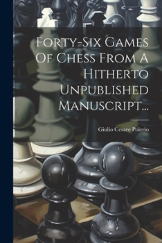 Paperback Forty-six Games Of Chess From A Hitherto Unpublished Manuscript... [Italian] Book