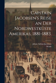 Paperback Capitain Jacobsen's Reise an der Nordwestküste Amerikas, 1881-1883. [German] Book