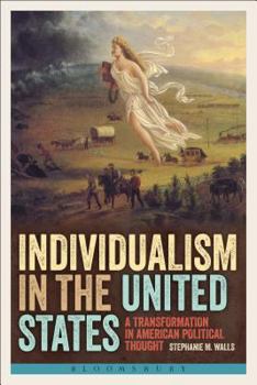 Hardcover Individualism in the United States: A Transformation in American Political Thought Book