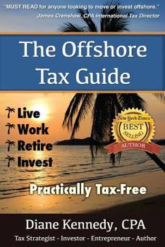 Paperback The Offshore Tax Guide: : Live Work Retire Invest Practically Tax-Free Book