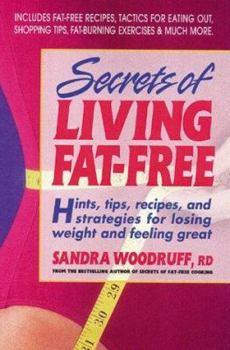 Paperback Secrets of Living Fat-Free: Hints, Tips, Recipes, and Strategies for Losing Weight and Feeling Great Book