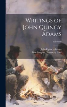 Hardcover Writings of John Quincy Adams; Volume 9 Book