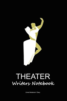 Paperback Theater writers notebook: Lined journal to write in - Drama-playwriters-actors-directors gift diary Book