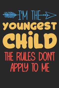 I'm the youngest child the rules don't apply to me: funny saying youngest child Birthday Gift notebook / journal family funny quote gift
