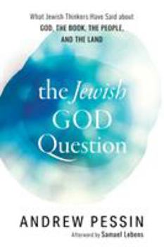 Hardcover The Jewish God Question: What Jewish Thinkers Have Said about God, the Book, the People, and the Land Book