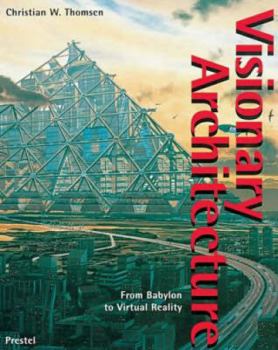 Hardcover Visionary Architecture: From Babylon to Virtual Reality Book