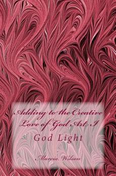Paperback Adding to the Creative Love of God Art I: God Light Book