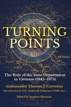 Turning Points: The Role of the State Department in Vietnam (1945-75)