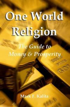 Paperback One World Religion: The Guide to Money & Prosperity Book