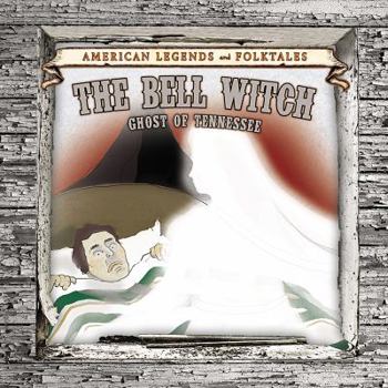 The Bell Witch: Ghost of Tennessee - Book  of the American Legends and Folktales