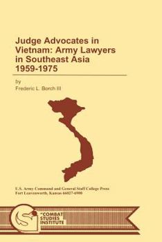 Paperback Judge Advocates in Vietnam: Army Lawyers in Southeast Asia 1959-1975 Book