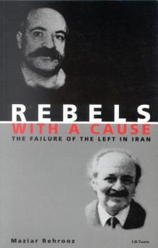 Hardcover Rebels with a Cause: The Failure of the Left in Iran Book