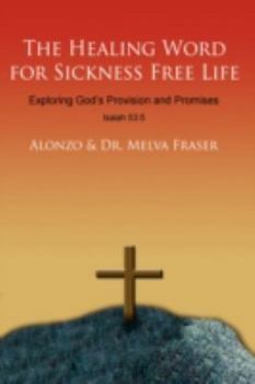 Paperback The Healing Word for Sickness Free Life: Exploring God's Provision and Promises Book