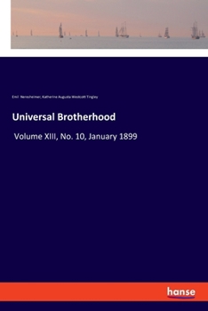 Paperback Universal Brotherhood: Volume XIII, No. 10, January 1899 Book