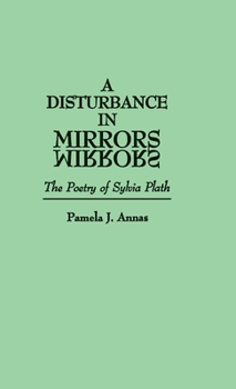 Hardcover A Disturbance in Mirrors: The Poetry of Sylvia Plath Book