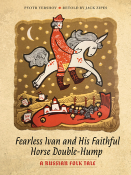 Hardcover Fearless Ivan and His Faithful Horse Double-Hump: A Russian Folk Tale Book