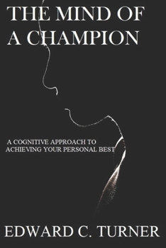 Paperback The Mind of a Champion: A Cognitive Approach to achieving your personal best Book