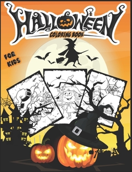 Halloween Coloring Book for Kids: spooky coloring pages full of monsters, witches, pumpkin, haunted house, ghost, zombies and more for hours of fun and relaxation awesome for kids and toddlers