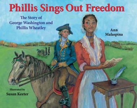 Hardcover Phillis Sings Out Freedom: The Story of George Washington and Phillis Wheatley Book