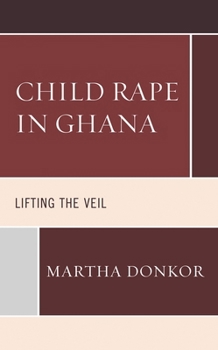 Hardcover Child Rape in Ghana: Lifting the Veil Book