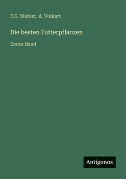 Die besten Futterpflanzen: Erster Band (German Edition)