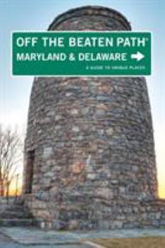 Maryland and Delaware Off the Beaten Path: A Guide to Unique Places - Book  of the Off the Beaten Path