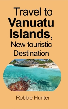 Paperback Travel to Vanuatu Islands, New touristic Destination: Information Book