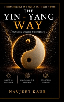 Paperback The Yin - Yang Way: Transform Struggle into Strength Book