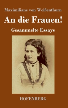 An die Frauen!: Gesammelte Essays (German Edition)