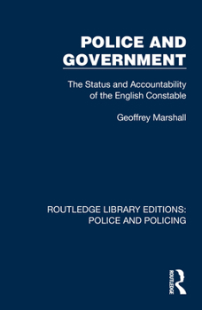 Hardcover Police and Government: The Status and Accountability of the English Constable Book