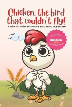 Paperback Chicken, the bird that couldn't fly!: A colorful, children's picture book about self-esteem Book
