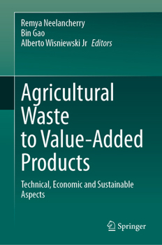 Hardcover Agricultural Waste to Value-Added Products: Technical, Economic and Sustainable Aspects Book