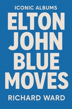 Iconic Albums - Elton John - Blue Moves