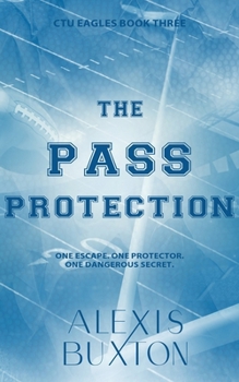 The Pass Protection (CTU Eagles) - Book #3 of the CTU Eagles