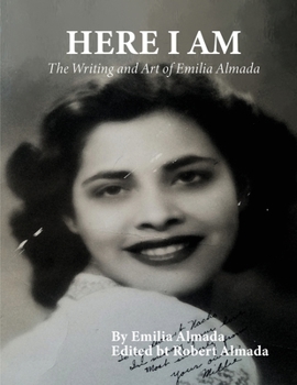 Paperback Here I Am: The Writing and Art of Emilia Almada Book