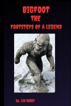 Paperback Bigfoot The Footsteps of a Legend: Adult nonfiction bigfoot encounter Book