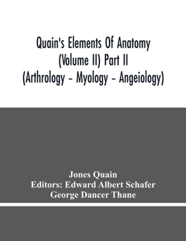 Paperback Quain'S Elements Of Anatomy (Volume Ii) Part Ii (Arthrology - Myology - Angeiology) Book