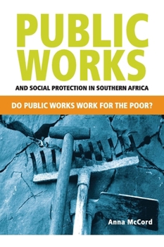 Public Works and Social Protection in Sub-Saharan Africa: Do Public Works Work For The Poor?