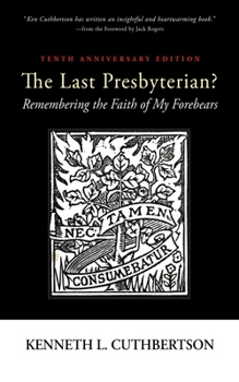 Hardcover The Last Presbyterian? Tenth Anniversary Edition: Remembering the Faith of My Forebears Book