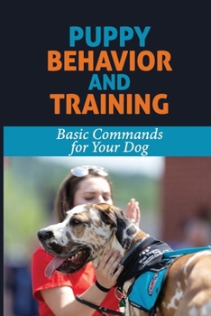 Paperback Puppy Behavior And Training: Basic Commands for Your Dog: Dog Training Basic Obedience Lesson Plan Book
