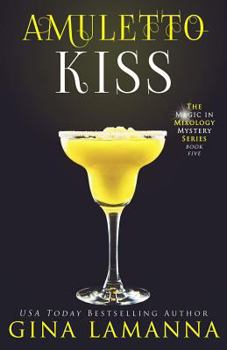 Amuletto Kiss - Book #5 of the Magic & Mixology Mystery