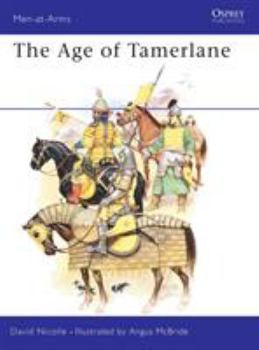 The Age of Tamerlane (Men-at-Arms) - Book #222 of the Osprey Men at Arms