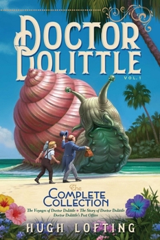 Paperback Doctor Dolittle the Complete Collection, Vol. 1: The Voyages of Doctor Dolittle; The Story of Doctor Dolittle; Doctor Dolittle's Post Office Book