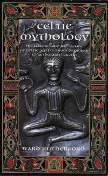 Paperback Celtic Mythology: The Nature and Influence of Celtic Myth, from Druidism to Arthurian Legend Book