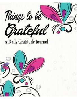 Paperback Things to be Grateful: A Daily Gratitude Journal Book