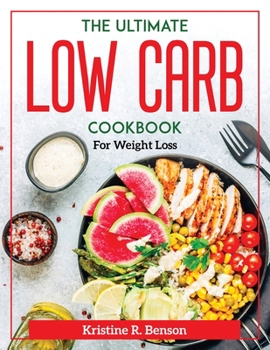 Paperback The Ultimate Low Carb Cookbook: For Weight Loss Book