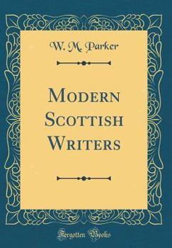 Hardcover Modern Scottish Writers (Classic Reprint) Book