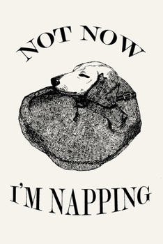 Paperback Not Now I'm Napping: Cute Sleeping Dog Journal Notebook, 6 x 9 Inches,120 Lined Writing Pages, Matte Finish Book